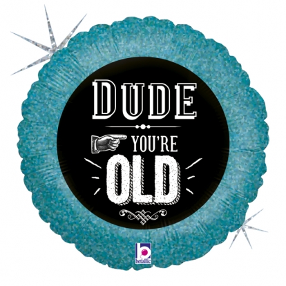 Folinis balionas "Dude, you're old" (46 cm)