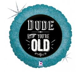 Воздушный шар из фольги "Dude, you're old" (46 см).